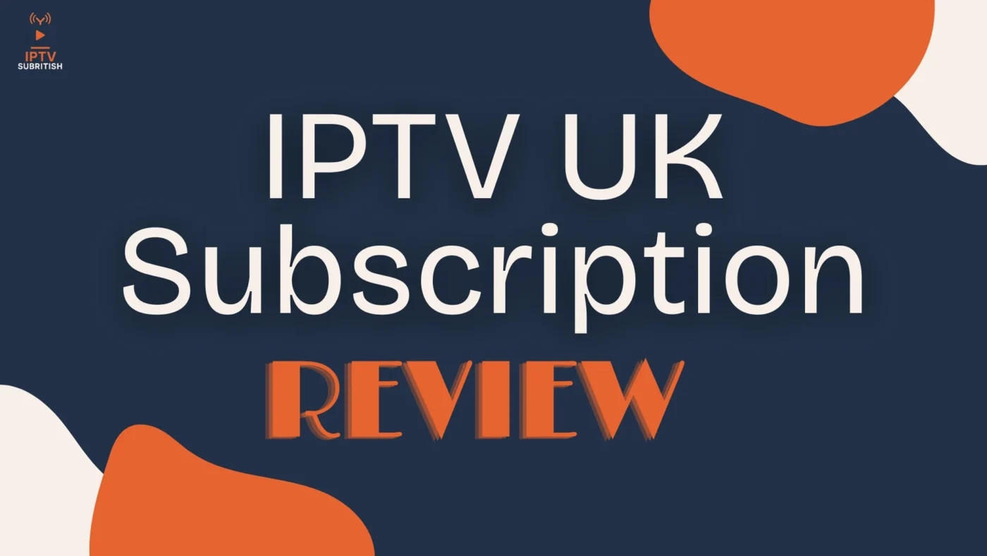 IPTV UK Subscription Review